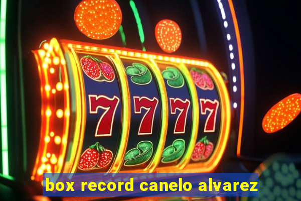 box record canelo alvarez